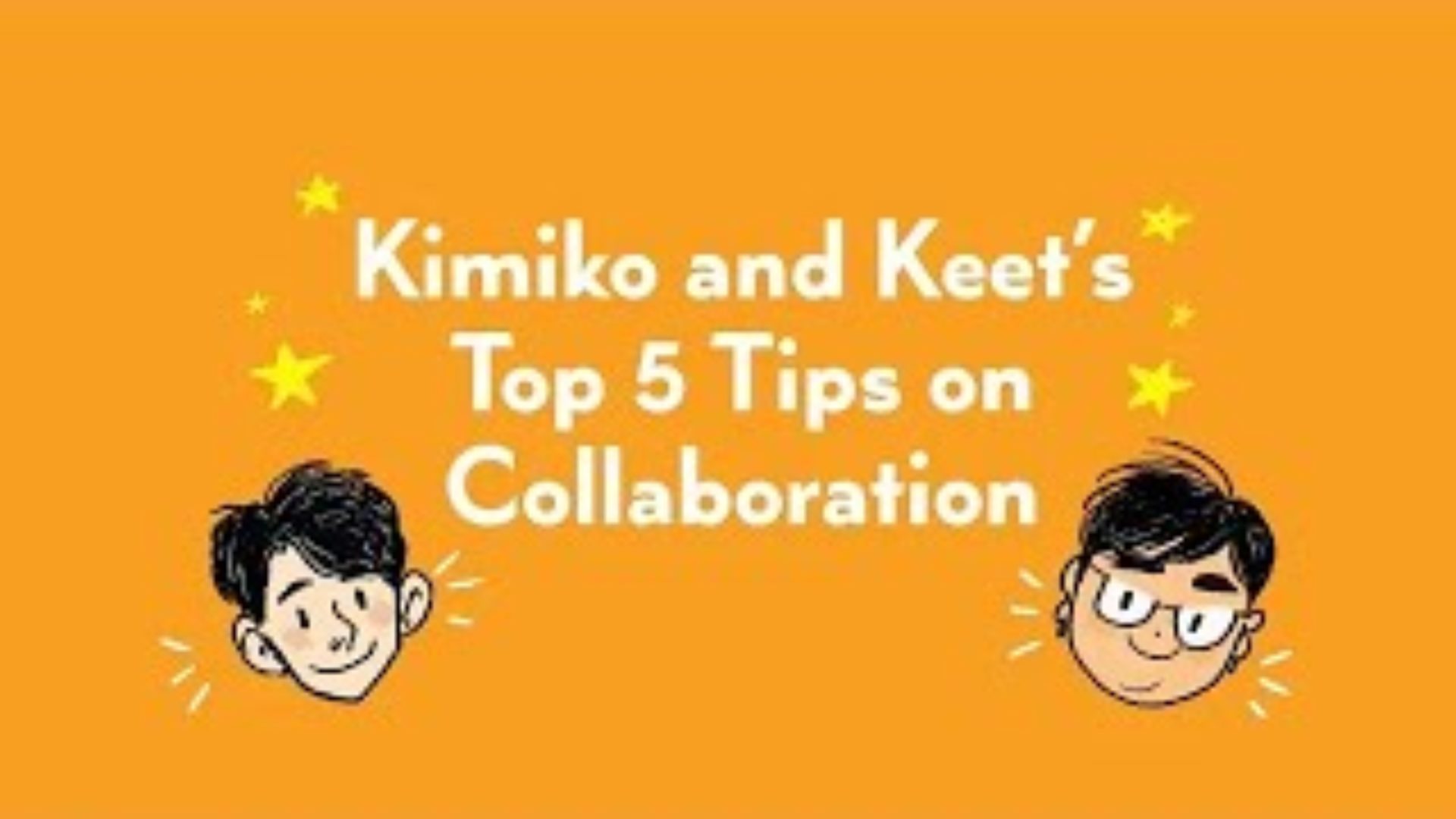 Kimiko and Keet’s 5 Tips for Collaboration!